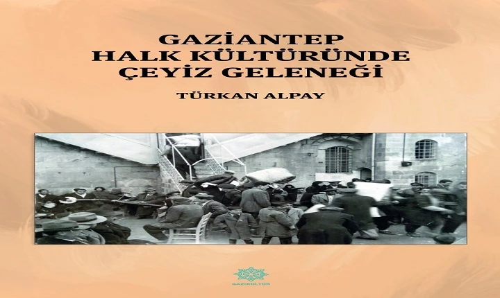 GAZİANTEP HALK K&Uuml;LT&Uuml;R&Uuml;NDE &Ccedil;EYİZ GELENEĞİ&rdquo; ADLI ESER OKUYUCUYLA BULUŞTU
