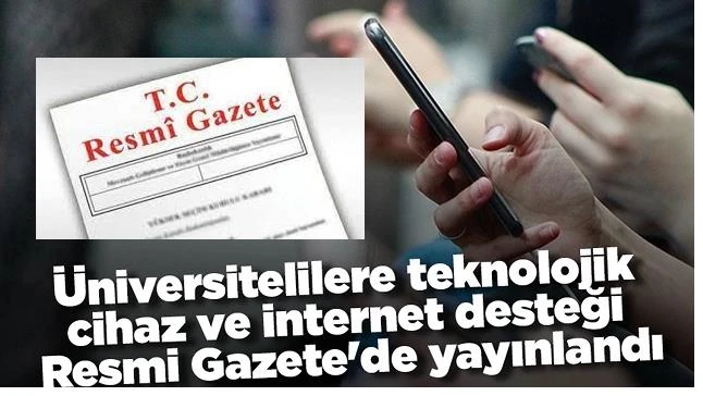 Yükseköğretim Öğrencilerine Teknolojik Cihaz Ve İnternet Desteği Verilmesine İlişkin Karar" Resmi Gazete'de yayımlandı.