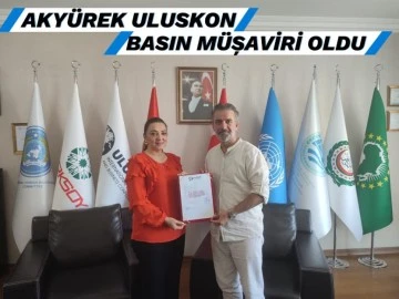 AKYÜREK ULUSKON BASIN MÜŞAVİRİ OLDU