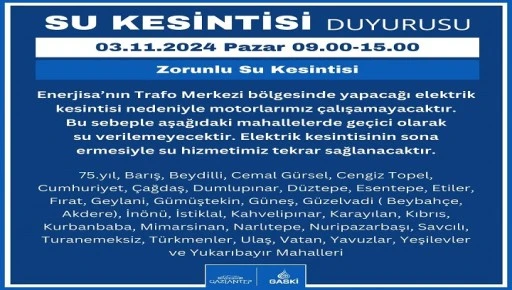 - ELEKTRİKTE YAŞANACAK AKSAKLIKTAN DOLAYI BAZI MAHALLELERDE SU KESİNTİSİ YAPILACAK