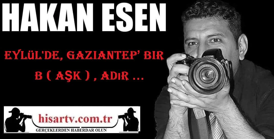 Eylül'de, Gaziantep’ bir b ( AŞK ) , adır …