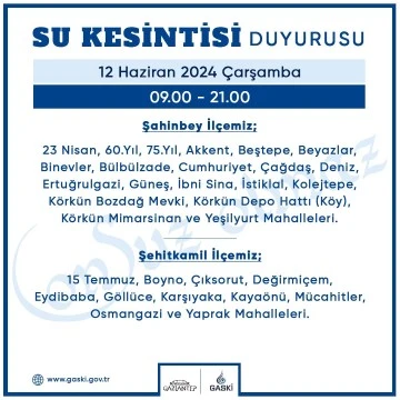 GASKİ, 12 HAZİRAN ÇARŞAMBA GÜNÜ BELİRLİ BÖLGELERDE SU KESİNTİSİ YAPACAK