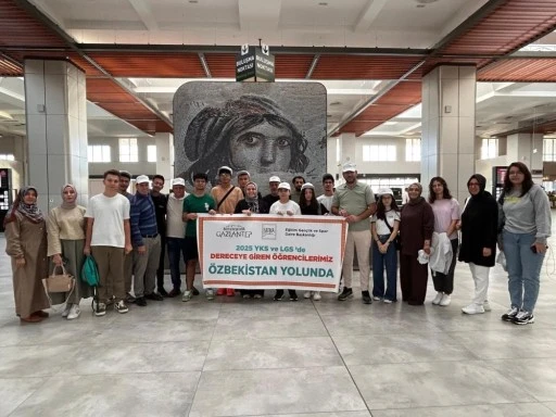 Gaziantep&rsquo;in YKS ve LGS&rsquo;de dereceye giren &ouml;ğrencileri &Ouml;zbekistan yolcusu