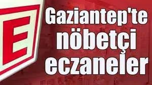 GAZİANTEP   Nöbetçi Eczaneler