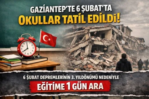 Gaziantep&rsquo;te 6 Şubat&rsquo;ta Okullar Tatil Edildi
