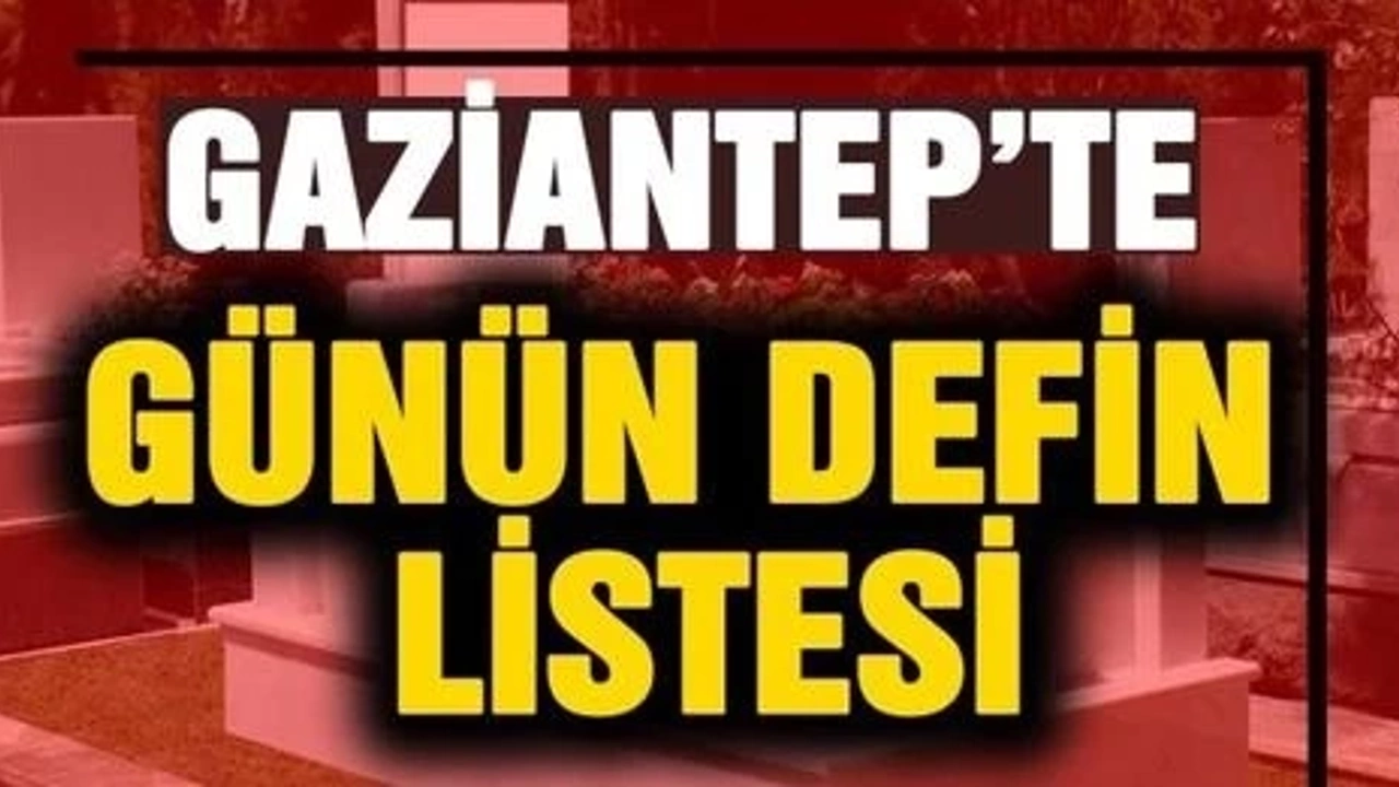 Gaziantep'te günün defin listesi...