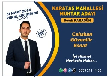 Karataş mahallesi muhtar adayı Seydi KARAGÜN