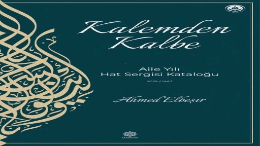 KALEMDEN KALBE-AİLE YILI HAT SERGİSİ KATALOĞU YAYIMLANDI