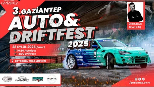 GAZİANTEP&rsquo;TE AUTO VE DRİFT FEST 2025 HEYECANI BAŞLIYOR