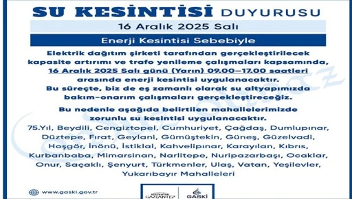 GASKİ, ELEKTRİK VE ALTYAPI BAKIM &Ccedil;ALIŞMALARI NEDENİYLE BAZI MAHALLELERDE SU KESİNTİSİ UYGULAYACAK