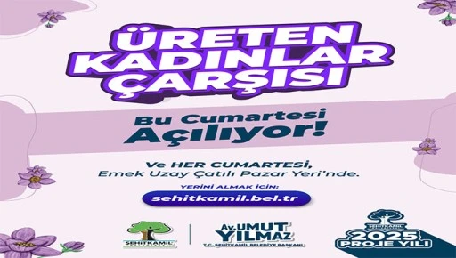 ŞEHİTKAMİL &Uuml;RETEN KADINLAR &Ccedil;ARŞISI KAPILARINI A&Ccedil;IYOR