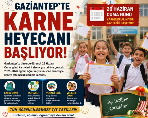GAZİANTEP'TE KARNE HEYECANI BAŞLIYOR: BİNLERCE &Ouml;ĞRENCİ YAZ TATİLİNE HAZIRLANIYOR