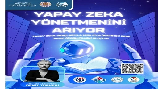 YAPAY ZEK&Acirc; Y&Ouml;NETMENİNİ ARIYOR: KISA FİLM HACKATHONU&rdquo; GAZİANTEP'TE GER&Ccedil;EKLEŞİYOR