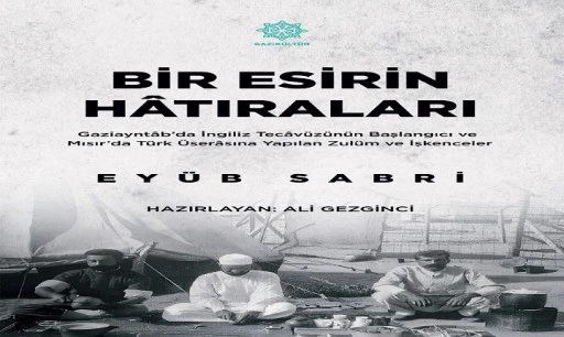 GAZİK&Uuml;LT&Uuml;R, TARİHE IŞIK TUTAN &ldquo;BİR ESİRİN HATIRALARI&rdquo; ESERİNİ OKUYUCUYLA BULUŞTURDU