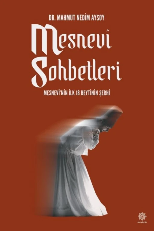 "Mesnevi Sohbetleri - Mesnevi&rsquo;nin ilk 18 Beytinin Şerhi" kitaplaştırıldı