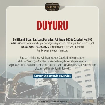 Yıkım çalışması nedeni ile yol trafiğe kapanacaktır 